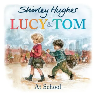 Lucy and Tom at School - Hughes, Shirley