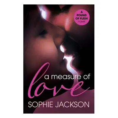 Measure of Love: A Pound of Flesh Book 3 - Jackson, Sophie (Author)