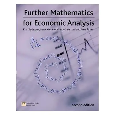 Further Mathematics for Economic Analysis - Sydsaeter, Knut a Hammond, Peter a Seierstad, Atle a