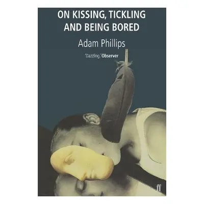 On Kissing, Tickling and Being Bored - Phillips, Adam