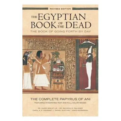 Egyptian Book of the Dead: The Book of Going Forth by Day : The Complete Papyrus of Ani Featurin