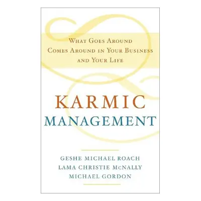 Karmic Management - Roach, Geshe Michael a McNally, Lama Christie a Gordon, Michael