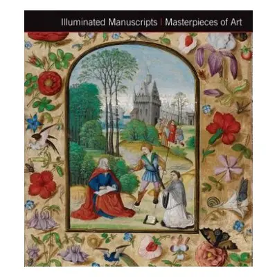 Illuminated Manuscripts Masterpieces of Art - Kerrigan, Michael