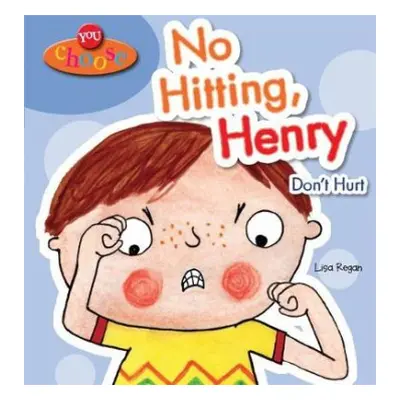 You Choose!: No Hitting, Henry - Regan, Lisa