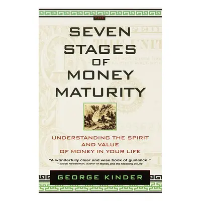 Seven Stages of Money Maturity - Kinder, George