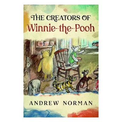 Creators of Winnie the Pooh - Norman, Andrew