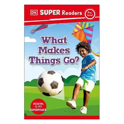 DK Super Readers Pre-Level What Makes Things Go? - DK