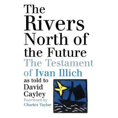 Rivers North of the Future - Cayley, David