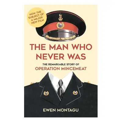 Man Who Never Was - Montagu, Ewen