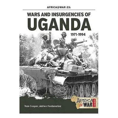 Wars and Insurgencies of Uganda 1971-1994 - Cooper, Tom a Fontanellaz, Adrien