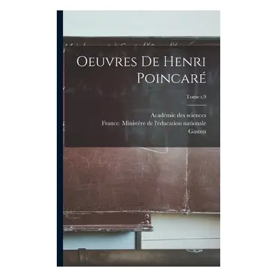 Oeuvres de Henri Poincare; Tome t.9 - Poincare, Henri 1854-1912