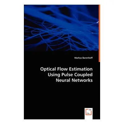 Optical Flow Estimation Using Pulse Coupled Neural Networks - Barenhoff, Markus