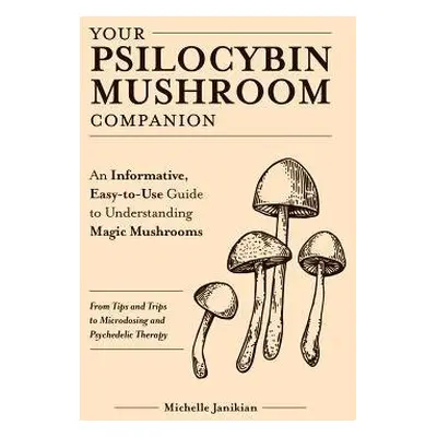 Your Psilocybin Mushroom Companion - Janikian, Michelle