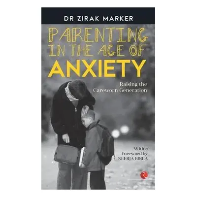 PARENTING IN THE AGE OF ANXIETY - Marker, Zirak