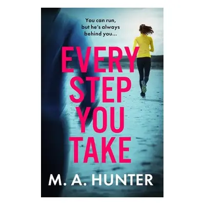 Every Step You Take - Hunter, M A