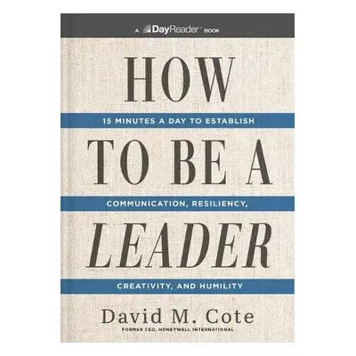 How to Be a Leader - Cote, David M.