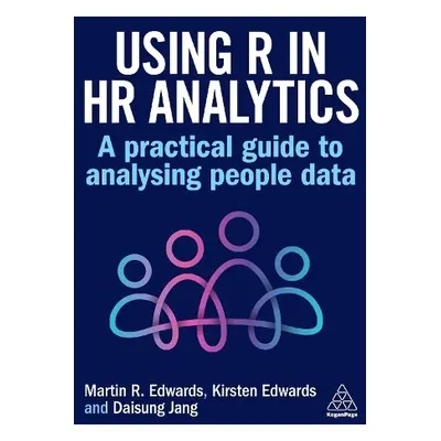 Using R in HR Analytics - Edwards, Dr Martin a Edwards, Kirsten a Jang, Daisung