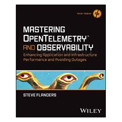 Mastering OpenTelemetry and Observability: Enhanci ng Application and Infrastructure Performance