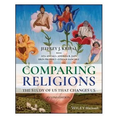 Comparing Religions - Kripal, Jeffrey J. (Rice University, USA) a Anzali, Ata a Jain, Andrea R. 