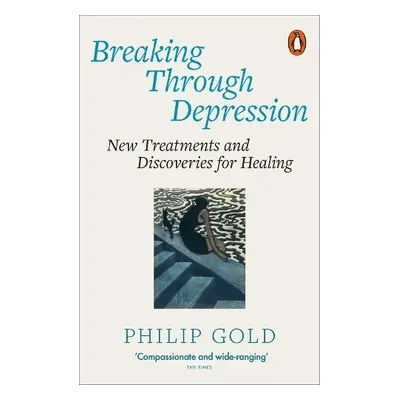 Breaking Through Depression - Gold, Philip