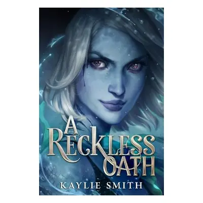 Reckless Oath - Smith, Kaylie