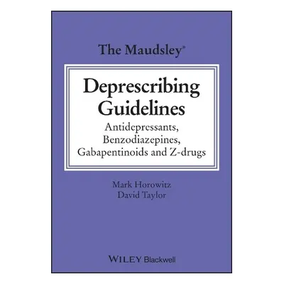 Maudsley Deprescribing Guidelines - Horowitz, Mark (University College London, London, UK) a Tay