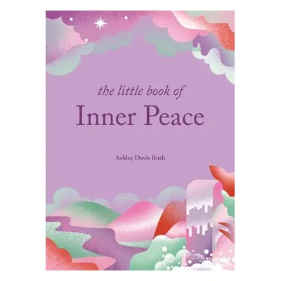 Little Book of Inner Peace - Bush, Ashley Davis