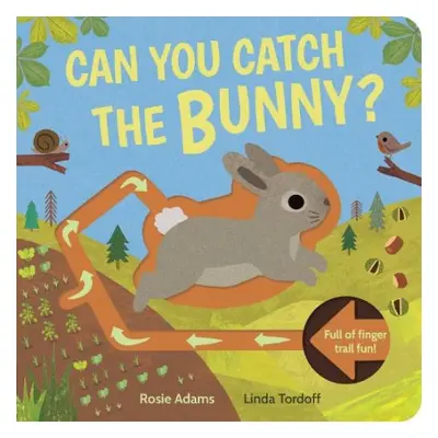 Can You Catch the Bunny? - Adams, Rosie a Tordoff, Linda