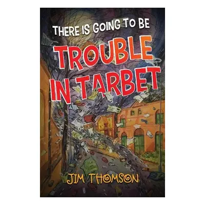 There is Going to be Trouble in Tarbet - Thomson, Jim