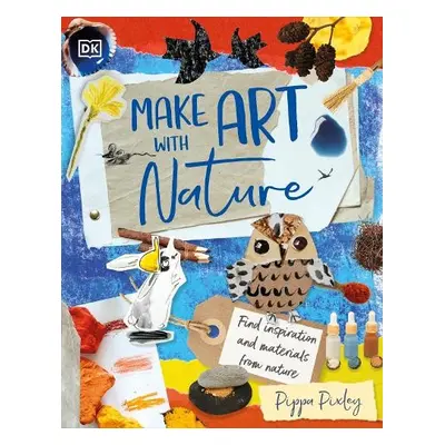 Make Art with Nature - Pixley, Pippa