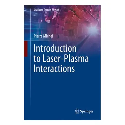 Introduction to Laser-Plasma Interactions - Michel, Pierre