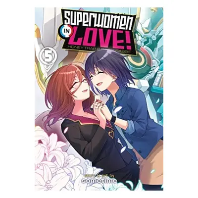 Superwomen in Love! Honey Trap and Rapid Rabbit Vol. 5 - Sometime