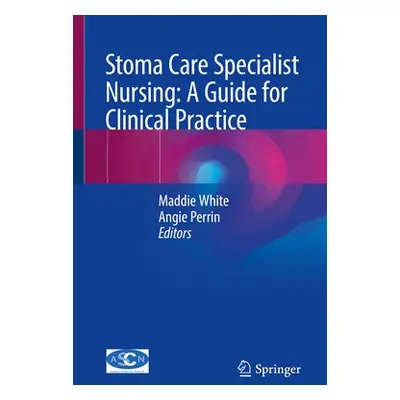 Stoma Care Specialist Nursing: A Guide for Clinical Practice