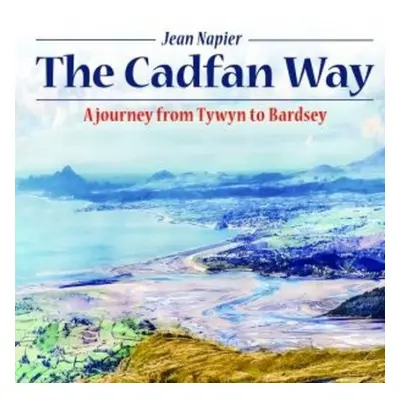 Compact Wales: Cadfan Way, The - A Journey from Tywyn to Bardsey - Napier, Jean