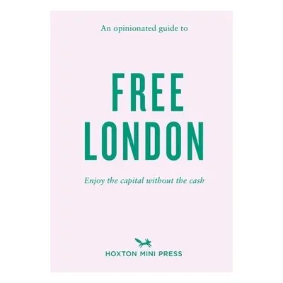 Opinionated Guide To Free London - Watts, Emmy