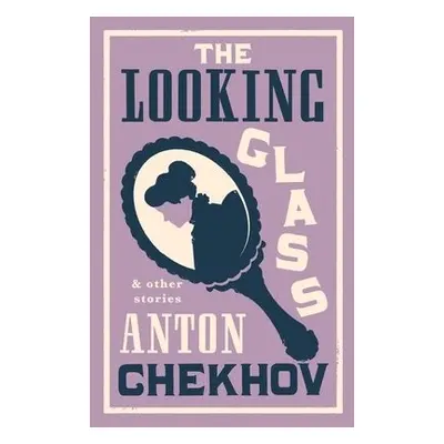 Looking Glass and Other Stories - Chekhov, Anton