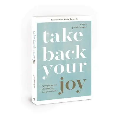 Take Back Your Joy - Jacobsmeyer, Nicole