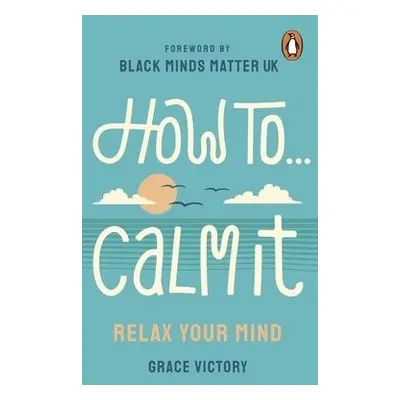 How To Calm It - Victory, Grace