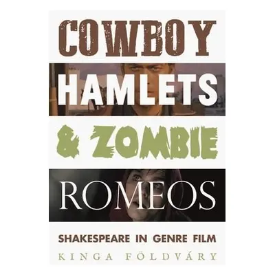 Cowboy Hamlets and Zombie Romeos - Foldvary, Kinga