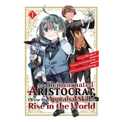 As a Reincarnated Aristocrat, I'll Use My Appraisal Skill to Rise in the World 1 (manga) - Inou