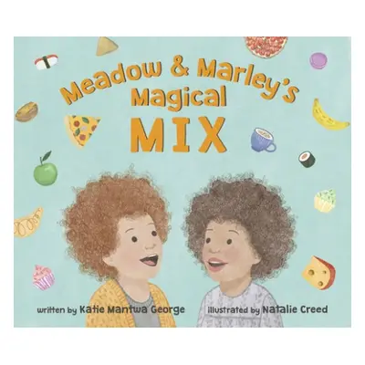 Meadow and Marley's Magical Mix - George, Katie Mantwa