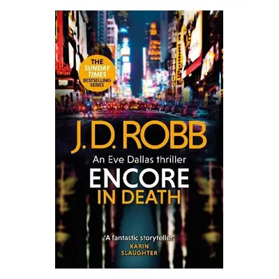 Encore in Death: An Eve Dallas thriller (In Death 56) - Robb, J. D.