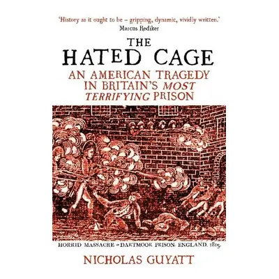 Hated Cage - Guyatt, Nicholas