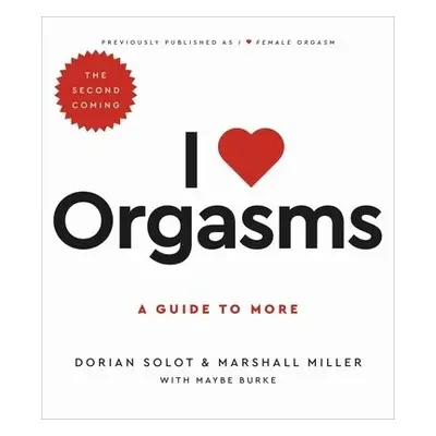 I Love Orgasms - Solot, Dorian a Miller, Marshall a Burke, Maybe