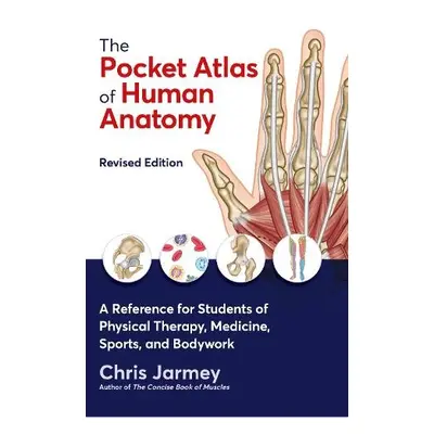 Pocket Atlas of Human Anatomy - Jarmey, Chris