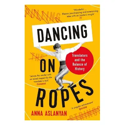 Dancing on Ropes - Aslanyan, Anna