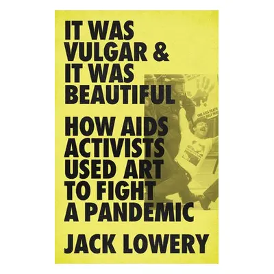 It Was Vulgar and It Was Beautiful - Lowery, Jack