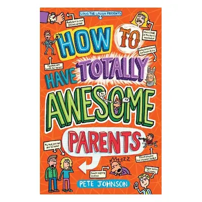 How to Have Totally Awesome Parents - Johnson, Pete