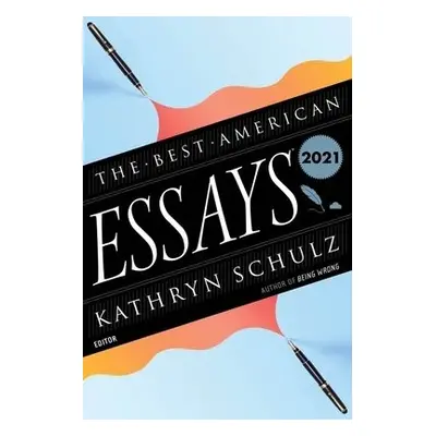 Best American Essays 2021 - Schulz, Kathryn a Atwan, Robert