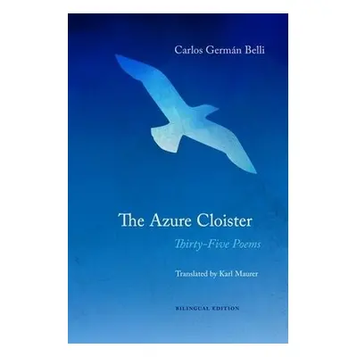 Azure Cloister – Thirty–Five Poems - Belli, Carlos German a Maurer, Karl a Maurer, Christopher